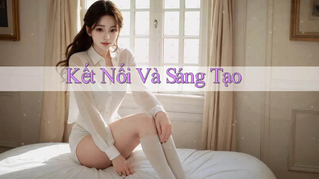 Kết Nối Và Sáng Tạo