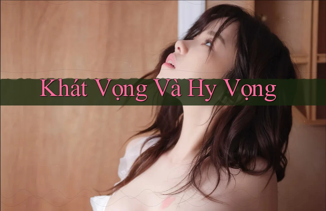 Khát Vọng Và Hy Vọng