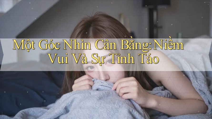 Một Góc Nhìn Cân Bằng: Niềm Vui Và Sự Tỉnh Táo