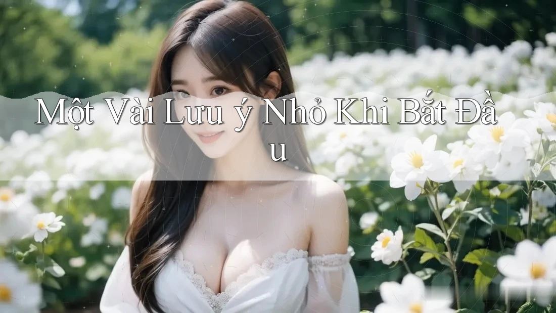 Một Vài Lưu ý Nhỏ Khi Bắt Đầu
