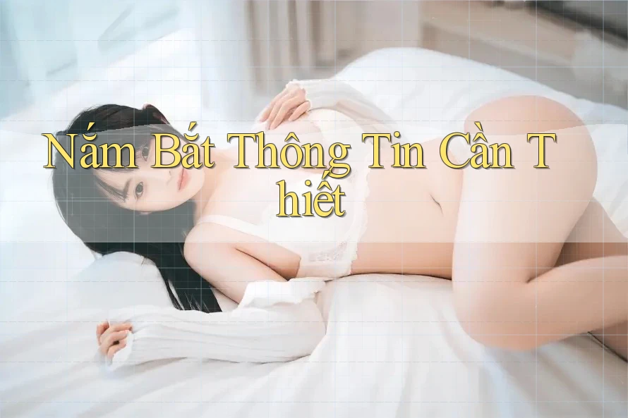 Nắm Bắt Thông Tin Cần Thiết
