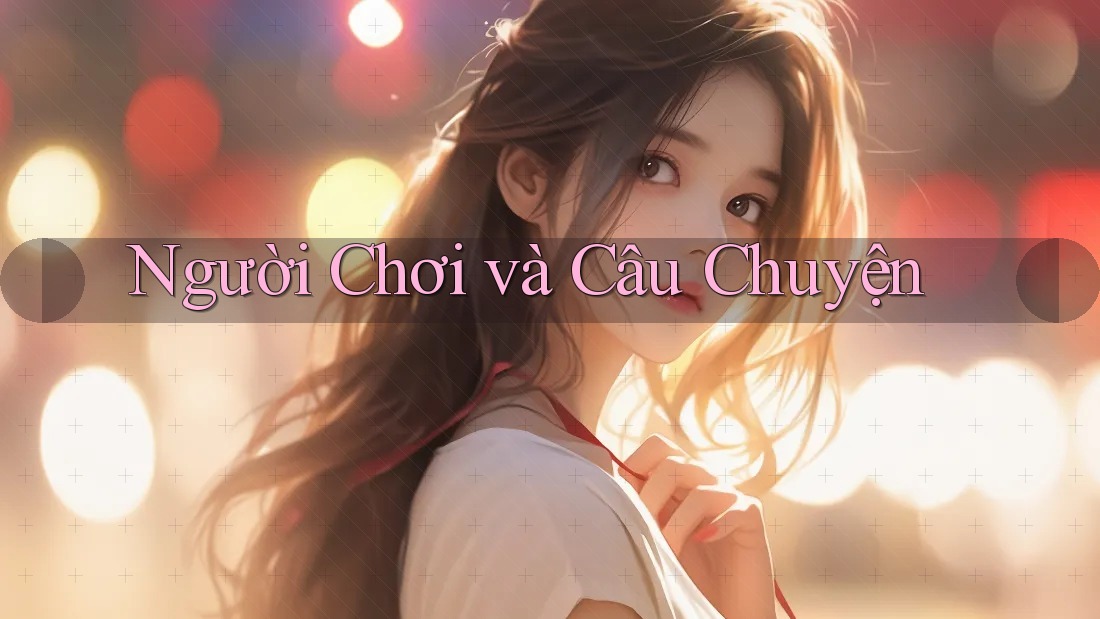 Người Chơi Và Câu Chuyện
