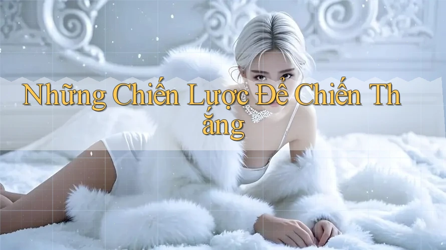 Những Chiến Lược Để Chiến Thắng