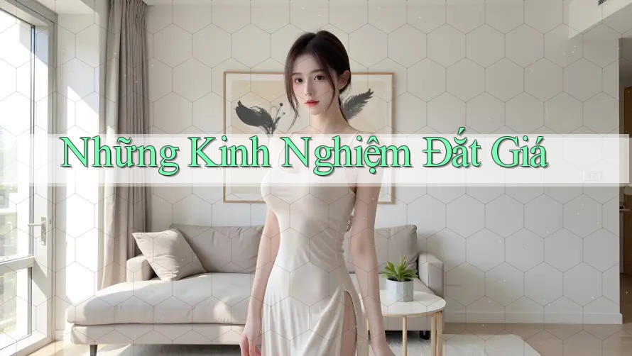 Những Kinh Nghiệm Đắt Giá