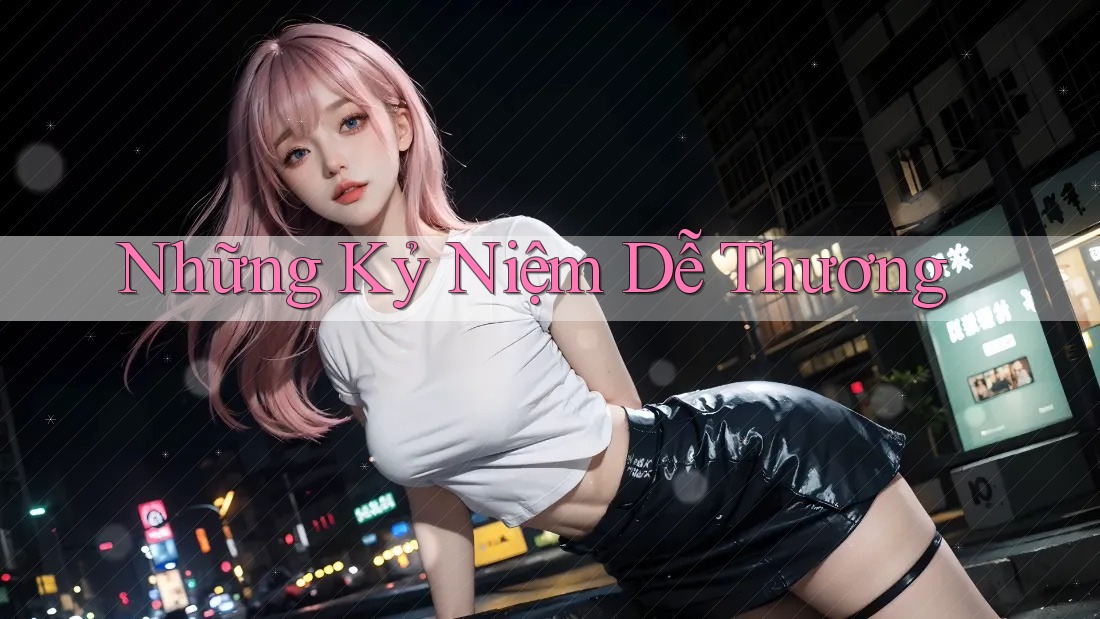 Những Kỷ Niệm Dễ Thương