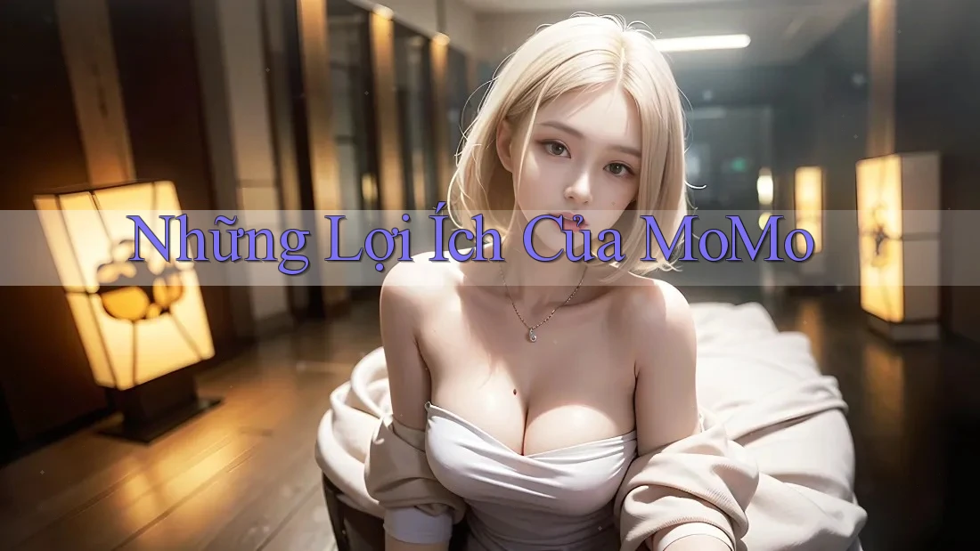 Những Lợi Ích Của MoMo