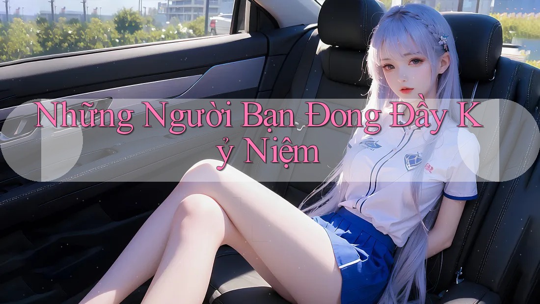 Những Người Bạn Đong Đầy Kỷ Niệm