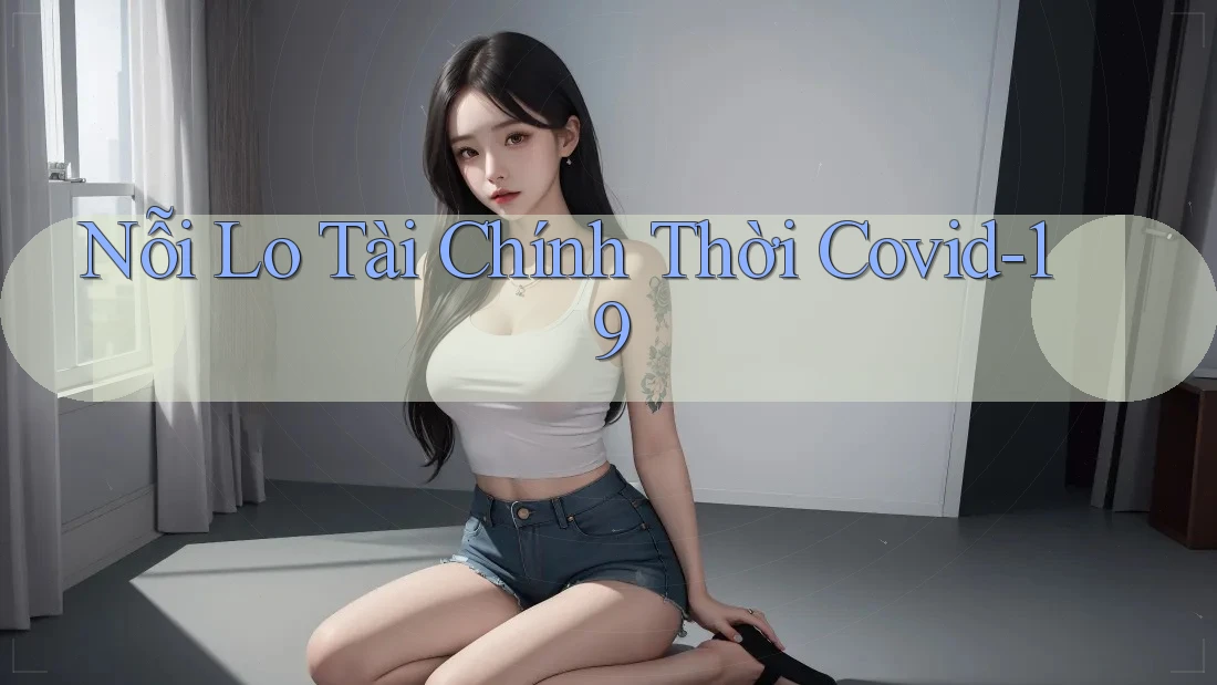 Nỗi Lo Tài Chính Thời Covid-19