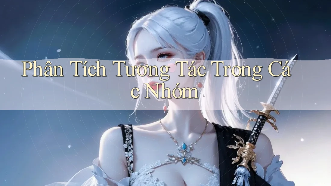 Phân Tích Tương Tác Trong Các Nhóm