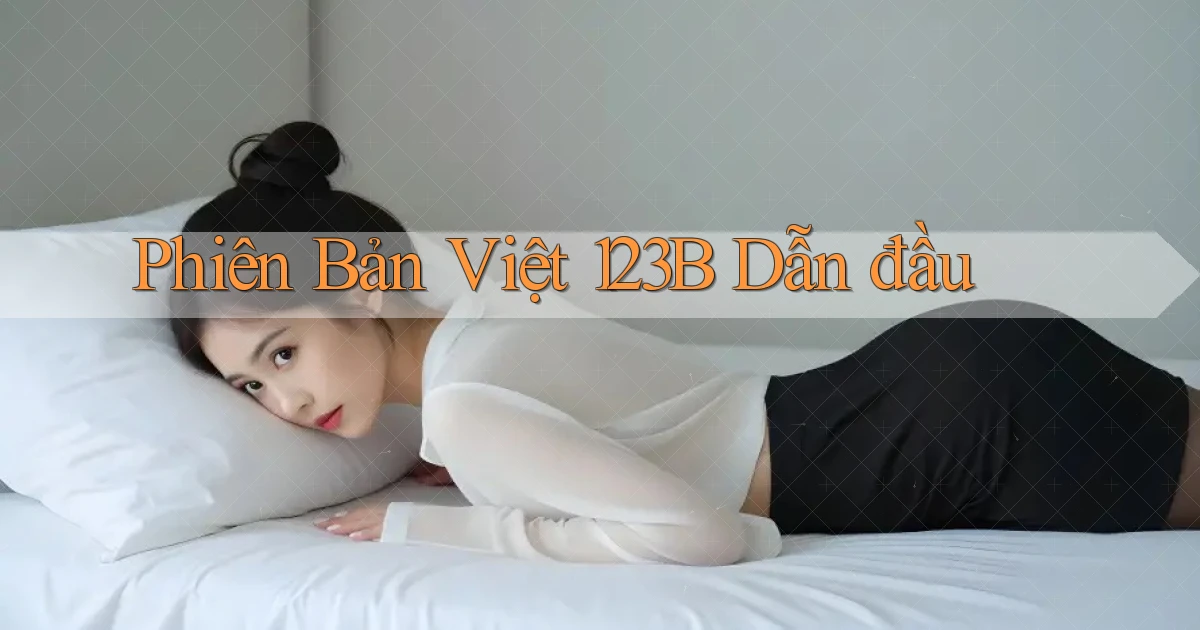 phiên bản việt 123b dẫn đầu