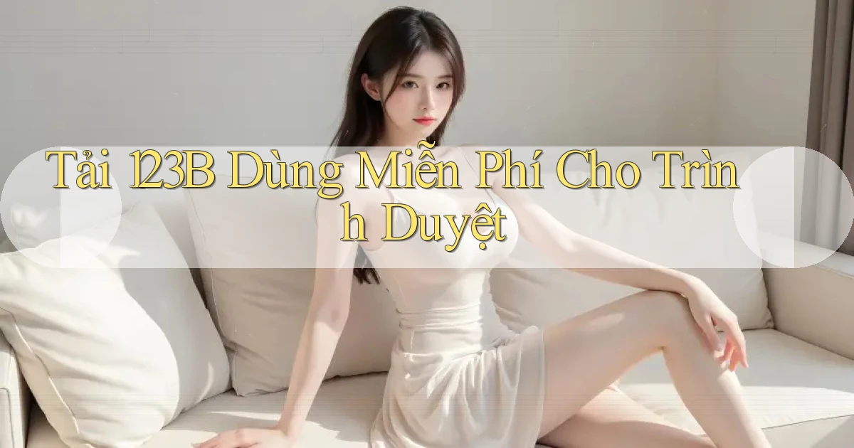 tải 123b dùng miễn phí cho trình duyệt