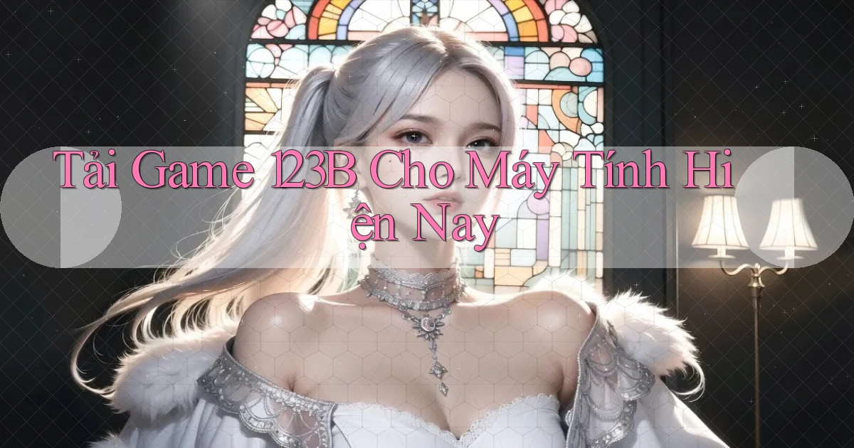 tải game 123b cho máy tính hiện nay