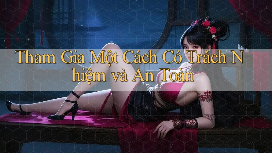 Tham Gia Một Cách Có Trách Nhiệm và An Toàn