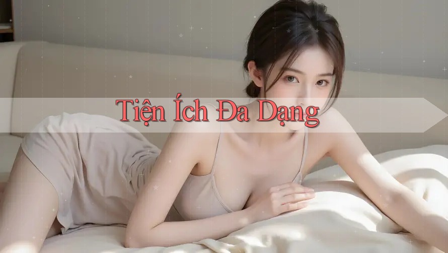 Tiện Ích Đa Dạng