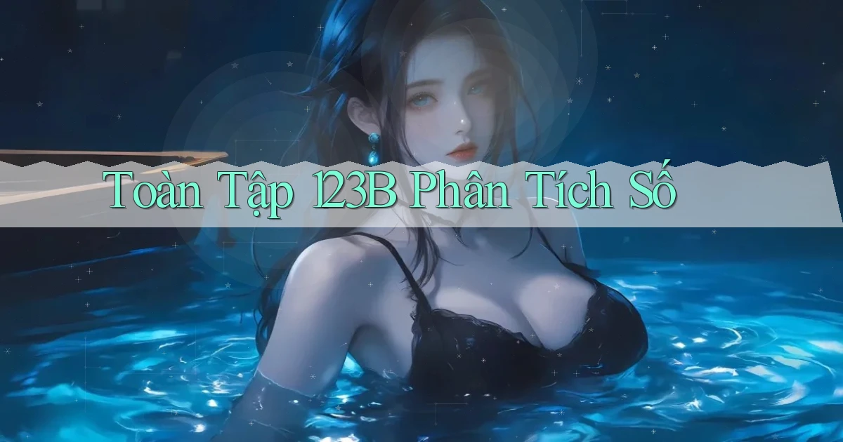 toàn tập 123b phân tích số
