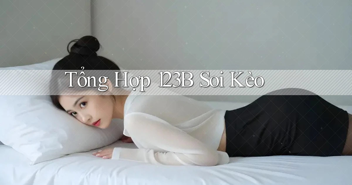 tổng hợp 123b soi kèo