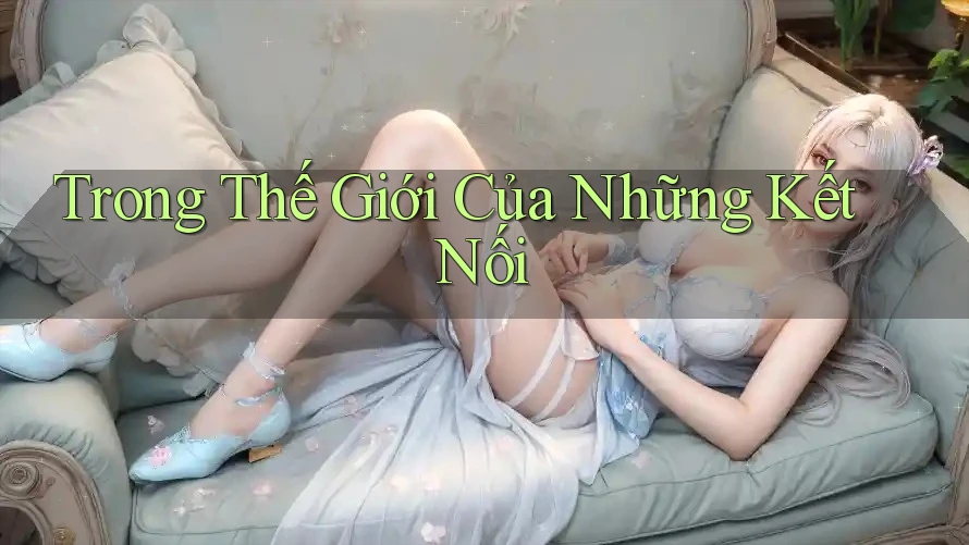 Trong Thế Giới Của Những Kết Nối