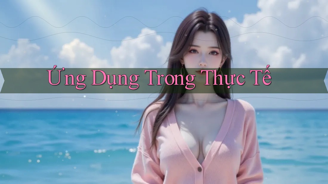 Ứng Dụng Trong Thực Tế