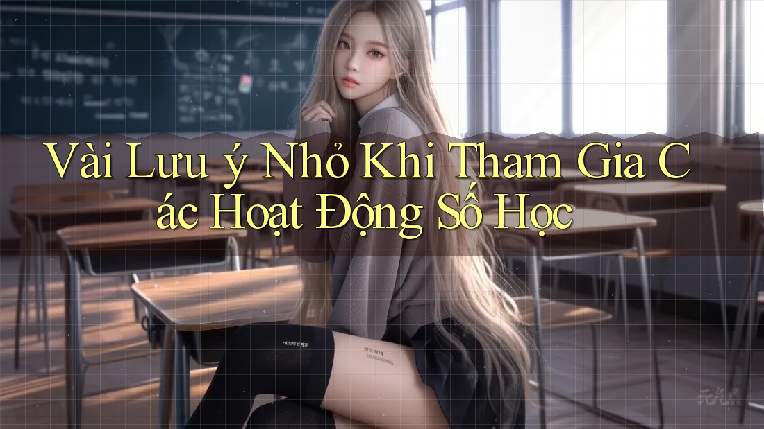 Vài Lưu ý Nhỏ Khi Tham Gia Các Hoạt Động Số Học Vài Lưu ý Nhỏ Khi Tham Gia Các Hoạt Động Số Học