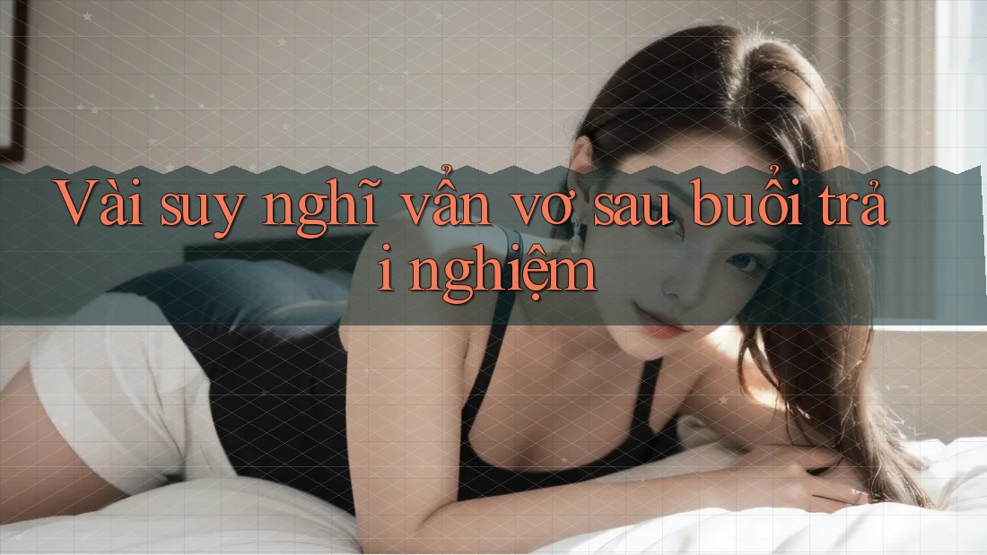 Vài suy nghĩ vẩn vơ sau buổi trải nghiệm
