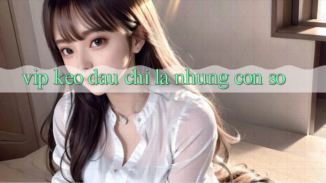 “Vip Kèo” – Đâu Chỉ Là Những Con Số