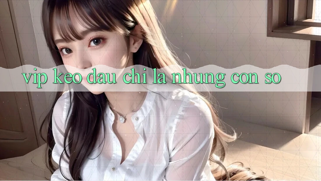 “Vip Kèo” – Đâu Chỉ Là Những Con Số