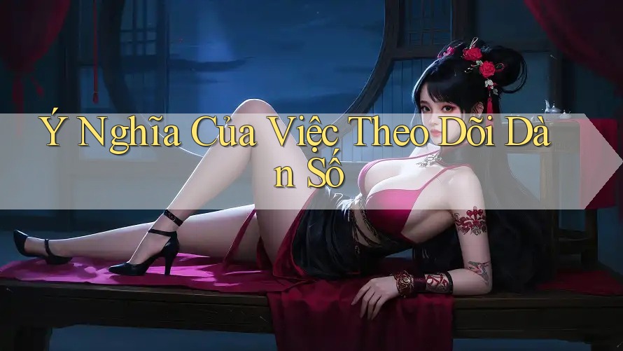 Ý Nghĩa Của Việc Theo Dõi Dàn Số