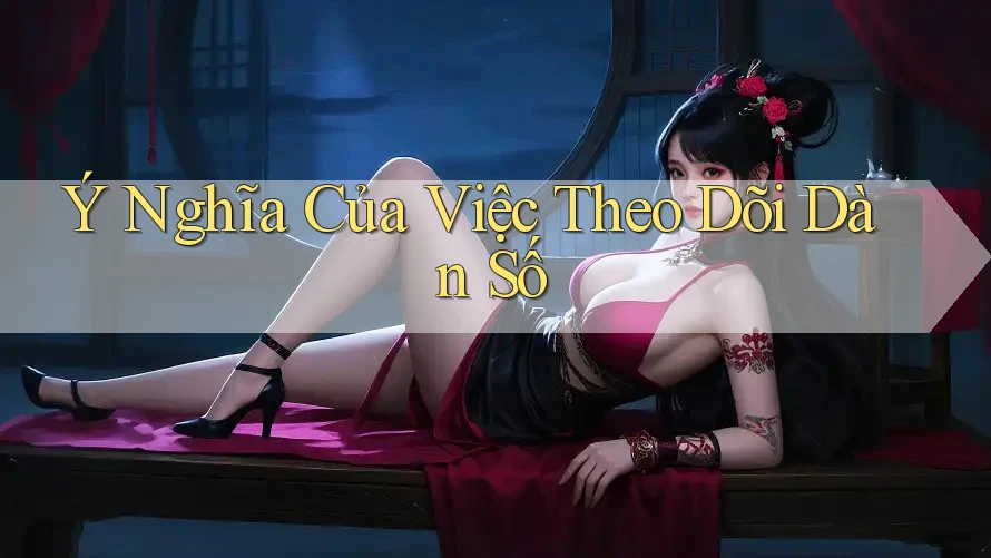 Ý Nghĩa Của Việc Theo Dõi Dàn Số